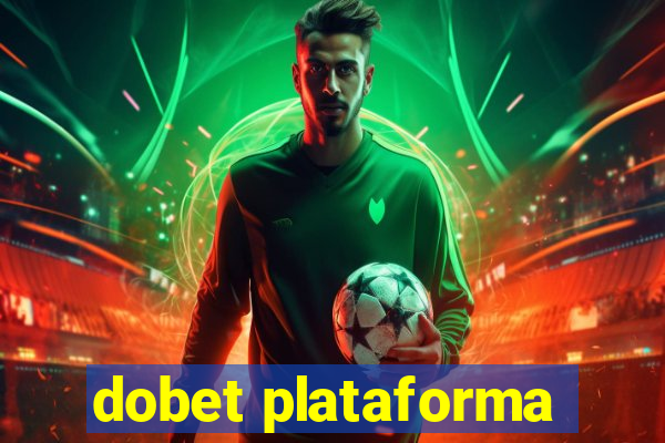 dobet plataforma